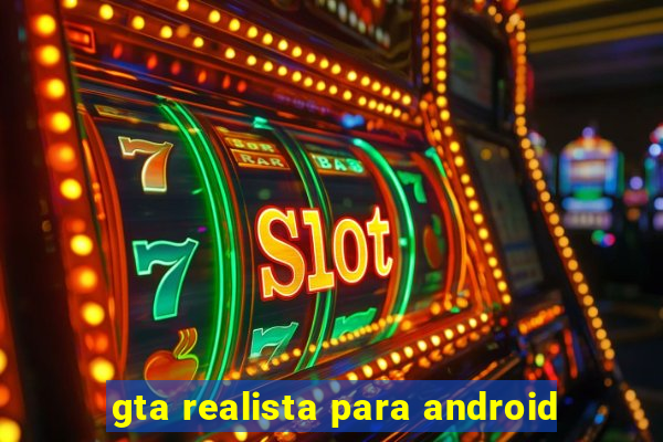 gta realista para android